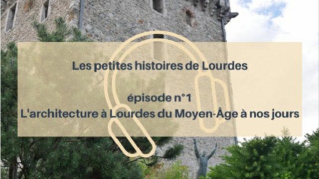 Petites Histoires - l'architecture de Lourdes au Moyen Age