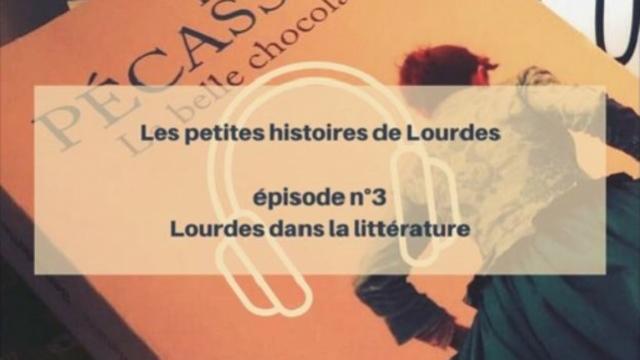 Petites Histoires 3 - Lourdes dans la littérature