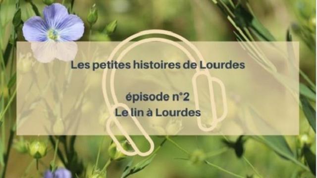 Petites Histoires 2 - Le lin à Lourdes